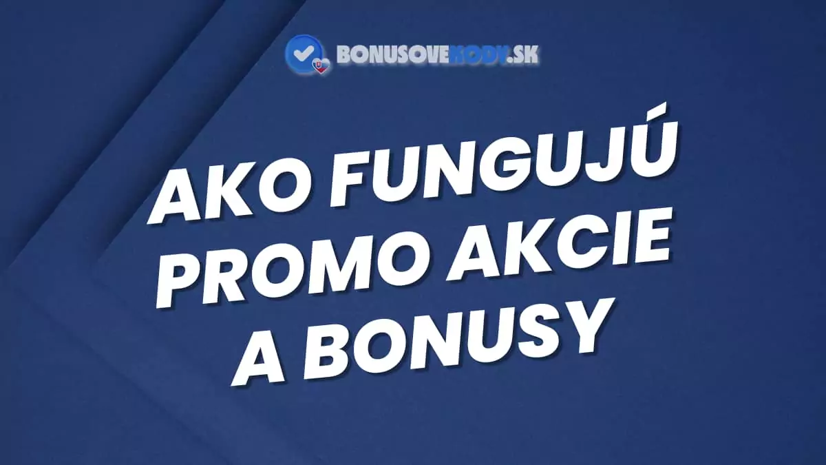 Ako fungujú promo akcie a bonusy