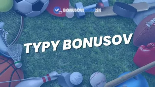 Typy Bonusov v Stávkových Kanceláriách: Komplexný Sprievodca 2025